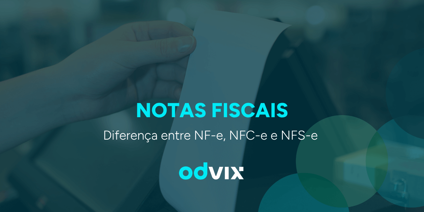 Tipos de nota fiscal: NF-e, NFC-e e NFS-e explicadas de forma simples